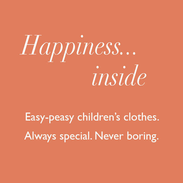 Happiness inside. Easy-peasy children's clothes. Always special. Never boring. Shop Boys Collection.