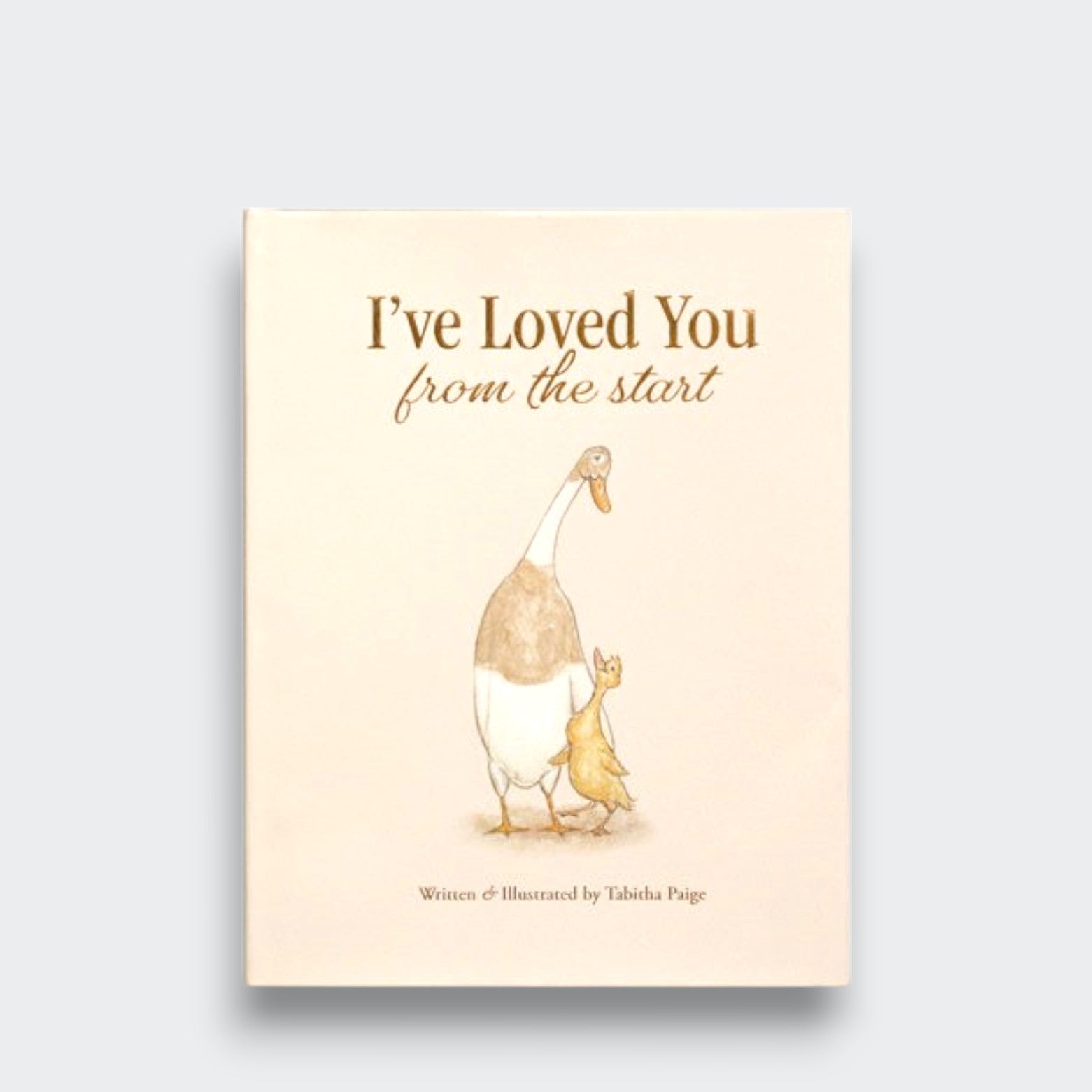 I’ve Loved You from the Start by Tabitha Paige, with a duck and duckling illustrated on a cream cover against a light gray background.