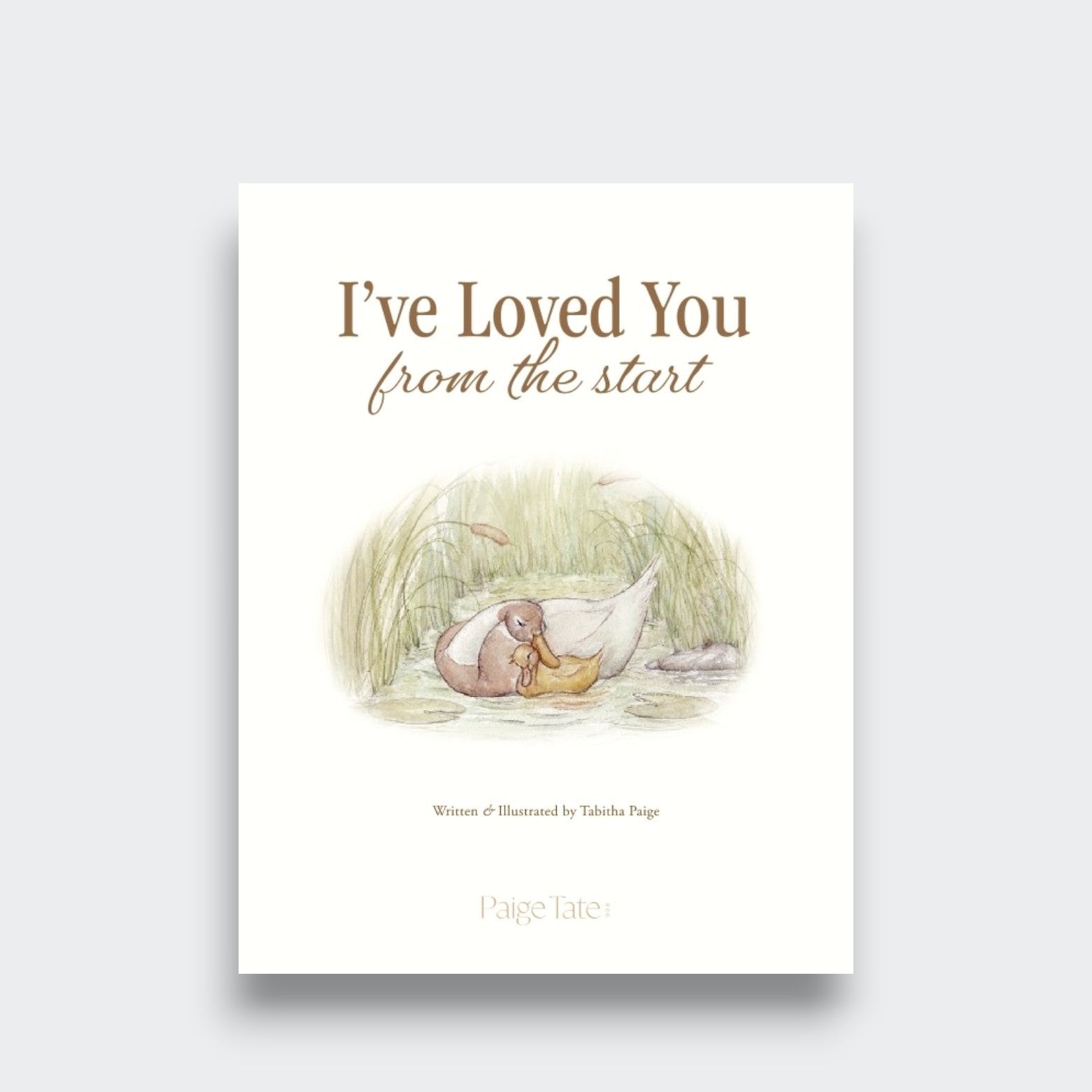Title page of I’ve Loved You from the Start, featuring a watercolor duck cuddling a duckling beside pond reeds, on a light gray background.