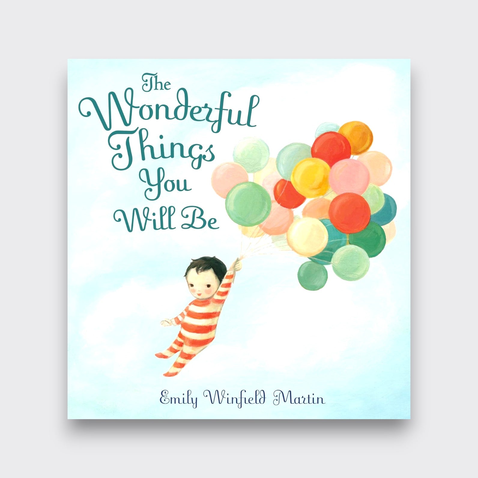 The Wonderful Things You Will Be by Emily Winfield Martin, with a child holding colorful balloons on the pale blue book cover against a light gray background.